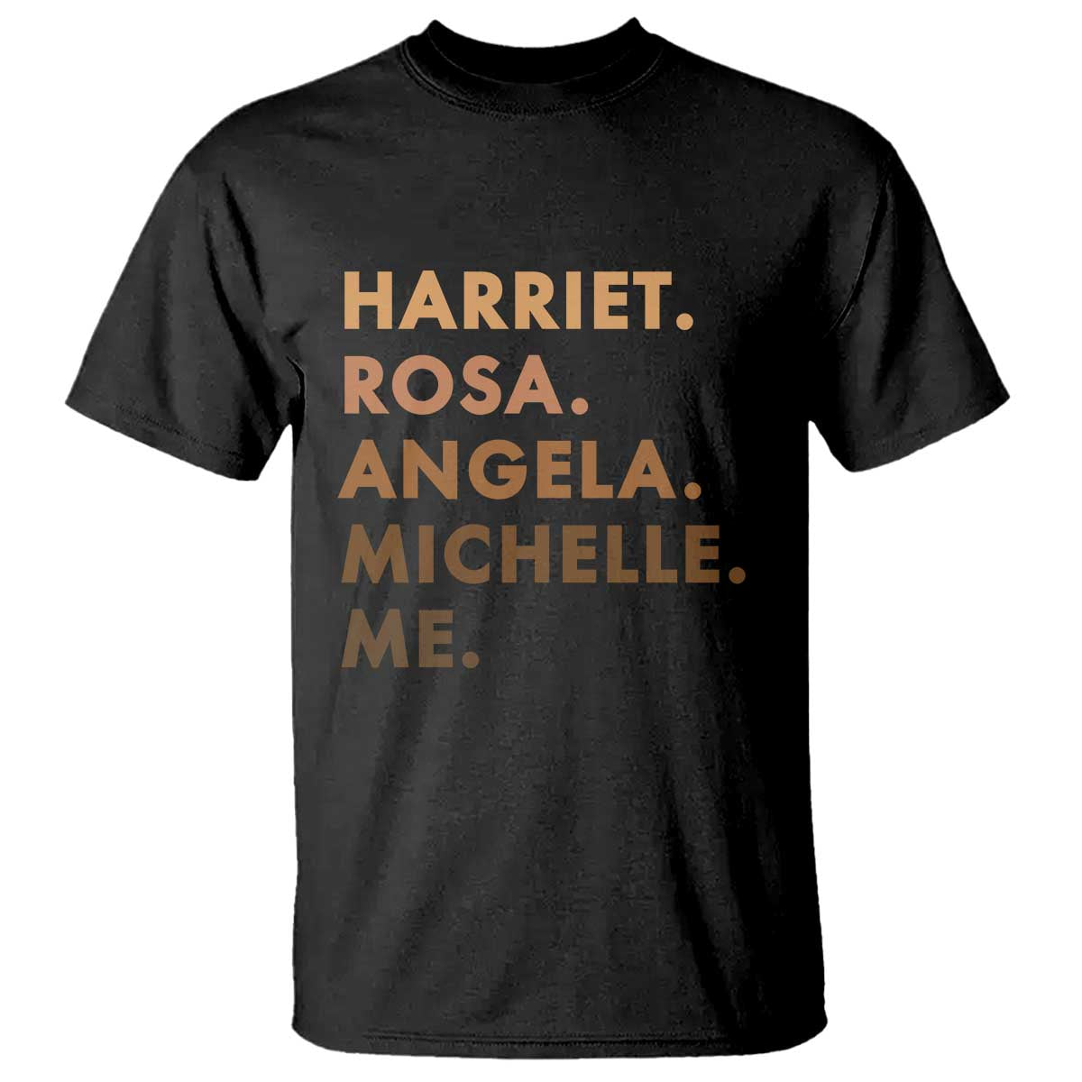 Harriet Rosa Angela Michelle Me T Shirt Black History Month Feminist Women Leaders TS10 Black Print Your Wear