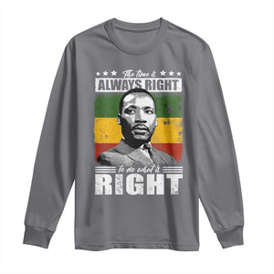 Martin Luther King Jr. Long Sleeve Shirt The Time Is Always Right To Do What Is Right MLK Black Month TS10 Charcoal Print Your Wear