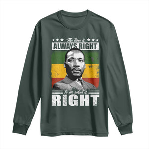 Martin Luther King Jr. Long Sleeve Shirt The Time Is Always Right To Do What Is Right MLK Black Month TS10 Dark Forest Green Print Your Wear