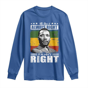 Martin Luther King Jr. Long Sleeve Shirt The Time Is Always Right To Do What Is Right MLK Black Month TS10 Royal Blue Print Your Wear