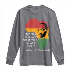 Martin Luther King Jr. Long Sleeve Shirt The Time Is Always Right To Do What Is Right MLK African Map TS10 Charcoal Print Your Wear