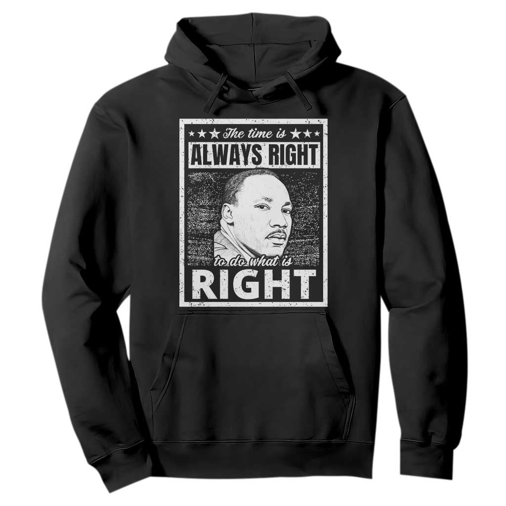 Martin Luther King Jr. Hoodie The Time Is Always Right To Do What Is Right TS10 Black Print Your Wear