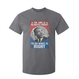 Martin Luther King Jr. T Shirt For Kid The Time Is Always Right Civil Rights Black History Month MLK Day TS10 Charcoal Print Your Wear