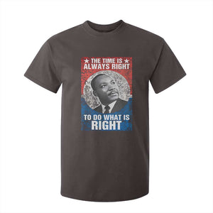 Martin Luther King Jr. T Shirt For Kid The Time Is Always Right Civil Rights Black History Month MLK Day TS10 Dark Chocolate Print Your Wear