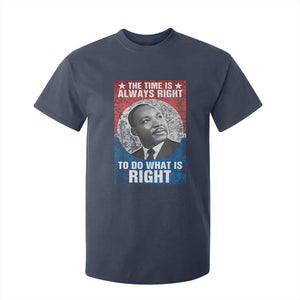 Martin Luther King Jr. T Shirt For Kid The Time Is Always Right Civil Rights Black History Month MLK Day TS10 Navy Print Your Wear