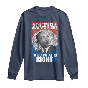 Martin Luther King Jr. Long Sleeve Shirt The Time Is Always Right Civil Rights Black History Month MLK Day TS10 Navy Print Your Wear