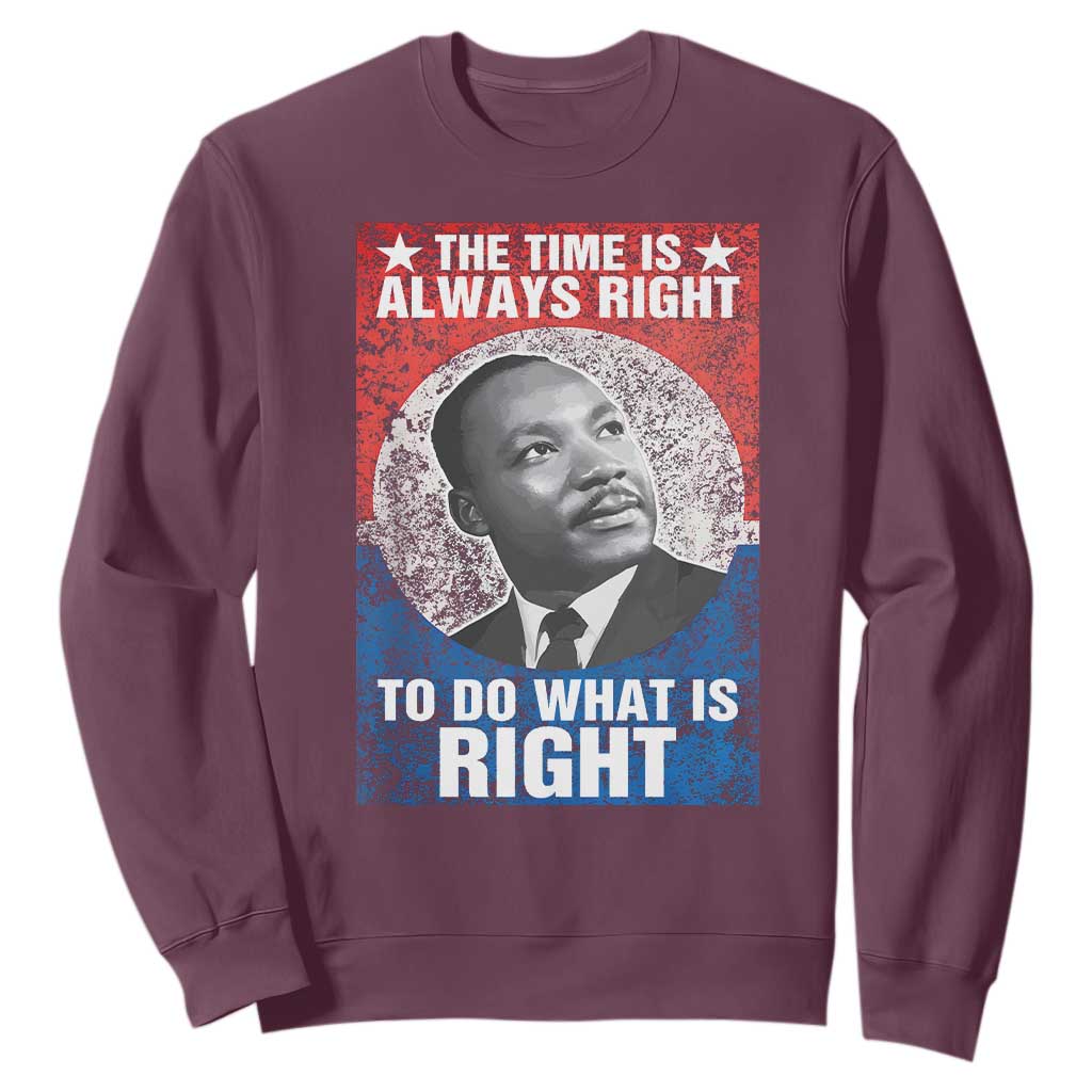 Martin Luther King Jr. Sweatshirt The Time Is Always Right Civil Rights Black History Month MLK Day TS10 Maroon Print Your Wear