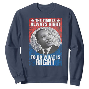 Martin Luther King Jr. Sweatshirt The Time Is Always Right Civil Rights Black History Month MLK Day TS10 Navy Print Your Wear