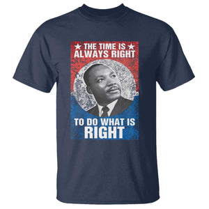 Martin Luther King Jr. T Shirt The Time Is Always Right Civil Rights Black History Month MLK Day TS10 Navy Print Your Wear