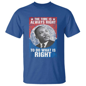 Martin Luther King Jr. T Shirt The Time Is Always Right Civil Rights Black History Month MLK Day TS10 Royal Blue Print Your Wear