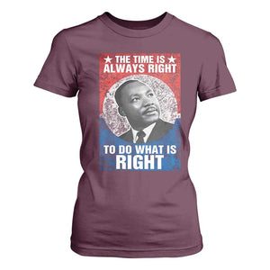 Martin Luther King Jr. T Shirt For Women The Time Is Always Right Civil Rights Black History Month MLK Day TS10 Maroon Print Your Wear