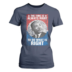 Martin Luther King Jr. T Shirt For Women The Time Is Always Right Civil Rights Black History Month MLK Day TS10 Navy Print Your Wear