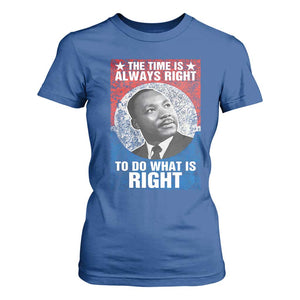 Martin Luther King Jr. T Shirt For Women The Time Is Always Right Civil Rights Black History Month MLK Day TS10 Royal Blue Print Your Wear