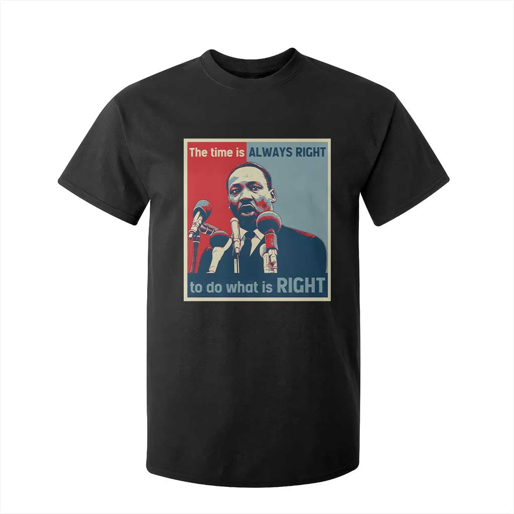 Martin Luther King T Shirt For Kid The Time Is Always Right Civil Rights Black History MLK Day TS10 Black Print Your Wear