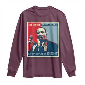 Martin Luther King Long Sleeve Shirt The Time Is Always Right Civil Rights Black History MLK Day TS10 Maroon Print Your Wear