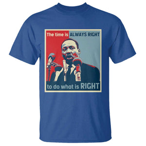 Martin Luther King T Shirt The Time Is Always Right Civil Rights Black History MLK Day TS10 Royal Blue Print Your Wear