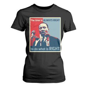 Martin Luther King T Shirt For Women The Time Is Always Right Civil Rights Black History MLK Day TS10 Black Print Your Wear