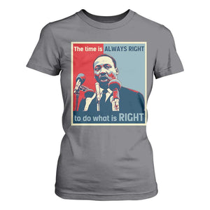 Martin Luther King T Shirt For Women The Time Is Always Right Civil Rights Black History MLK Day TS10 Charcoal Print Your Wear