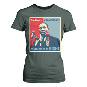 Martin Luther King T Shirt For Women The Time Is Always Right Civil Rights Black History MLK Day TS10 Dark Forest Green Print Your Wear