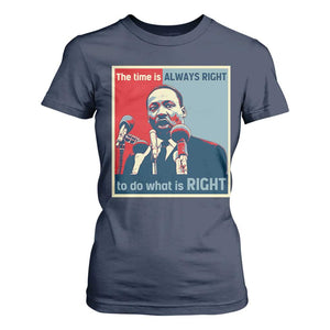 Martin Luther King T Shirt For Women The Time Is Always Right Civil Rights Black History MLK Day TS10 Navy Print Your Wear