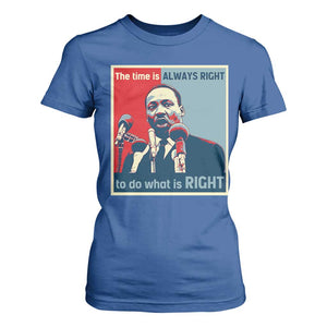 Martin Luther King T Shirt For Women The Time Is Always Right Civil Rights Black History MLK Day TS10 Royal Blue Print Your Wear