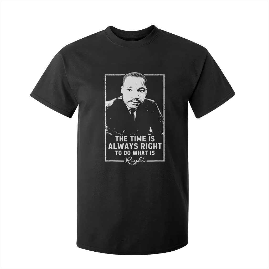 Martin Luther King T Shirt For Kid The Time Is Always Right MLK Day Black History Month TS10 Black Print Your Wear