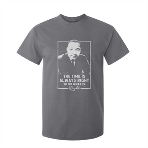 Martin Luther King T Shirt For Kid The Time Is Always Right MLK Day Black History Month TS10 Charcoal Print Your Wear