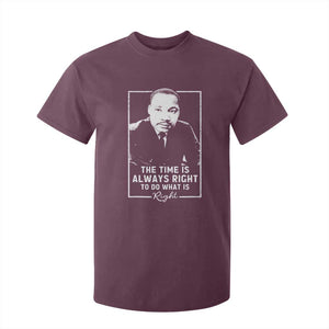 Martin Luther King T Shirt For Kid The Time Is Always Right MLK Day Black History Month TS10 Maroon Print Your Wear