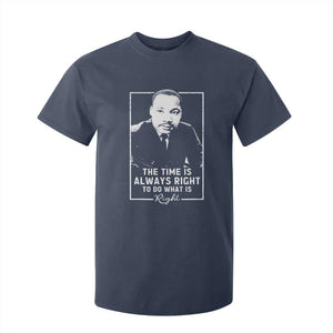 Martin Luther King T Shirt For Kid The Time Is Always Right MLK Day Black History Month TS10 Navy Print Your Wear