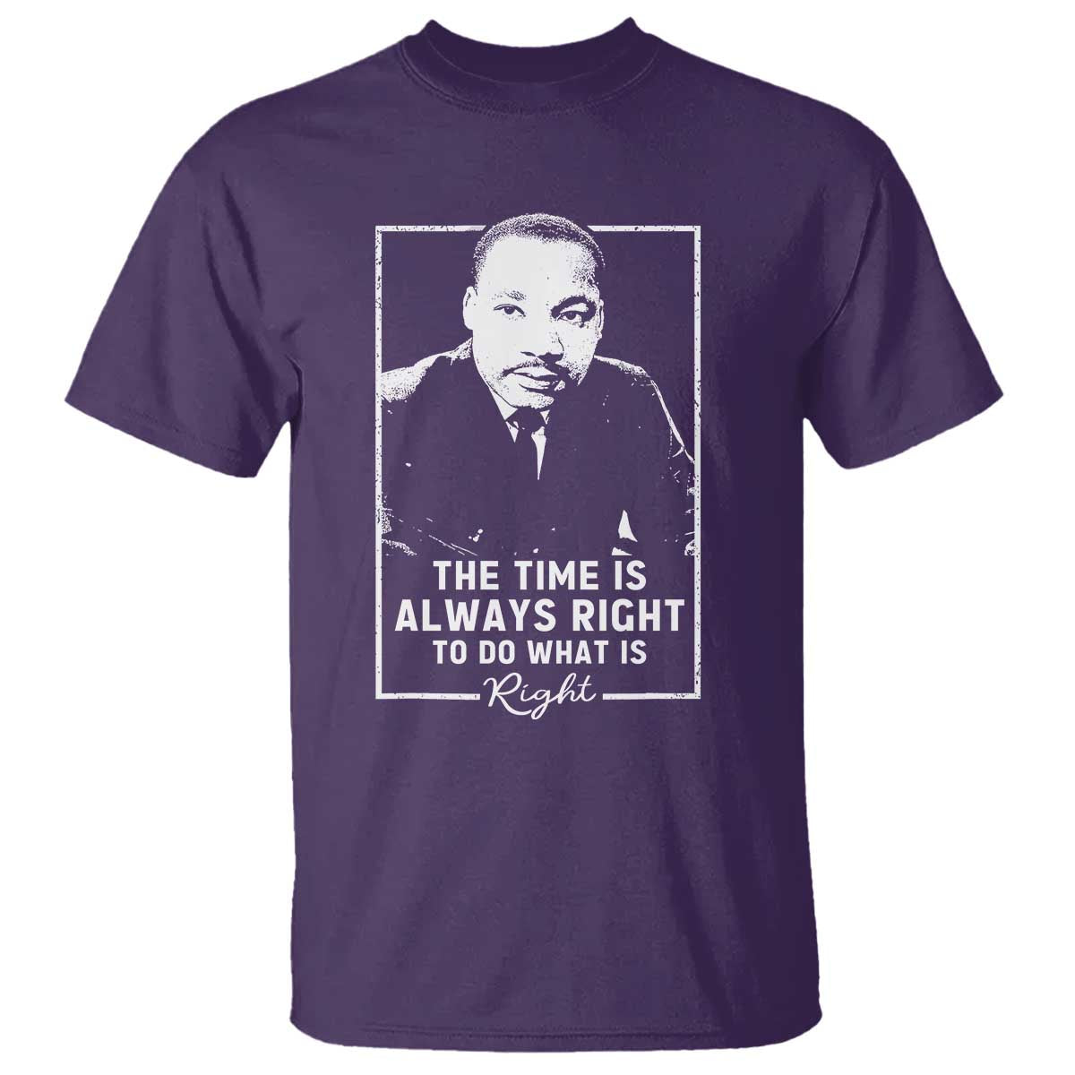 Martin Luther King T Shirt The Time Is Always Right MLK Day Black History Month TS10 Purple Print Your Wear