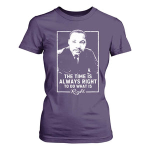 Martin Luther King T Shirt For Women The Time Is Always Right MLK Day Black History Month TS10 Purple Print Your Wear