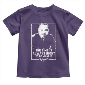 Martin Luther King Toddler T Shirt The Time Is Always Right MLK Day Black History Month TS10 Purple Print Your Wear