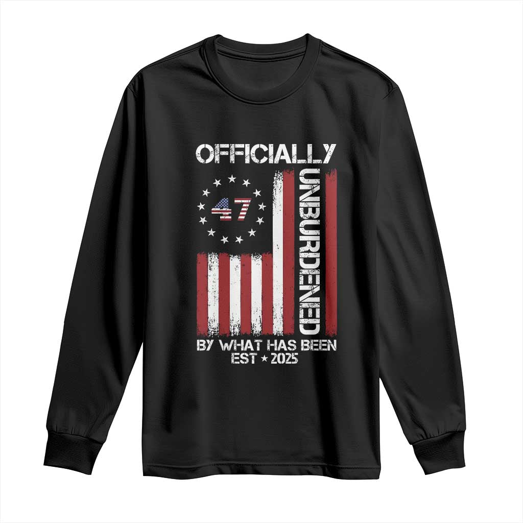 President Donald Trump Long Sleeve Shirt Officially Unburdened By What Has Been 2025 47Th Usa Flag TS10 Black Print Your Wear