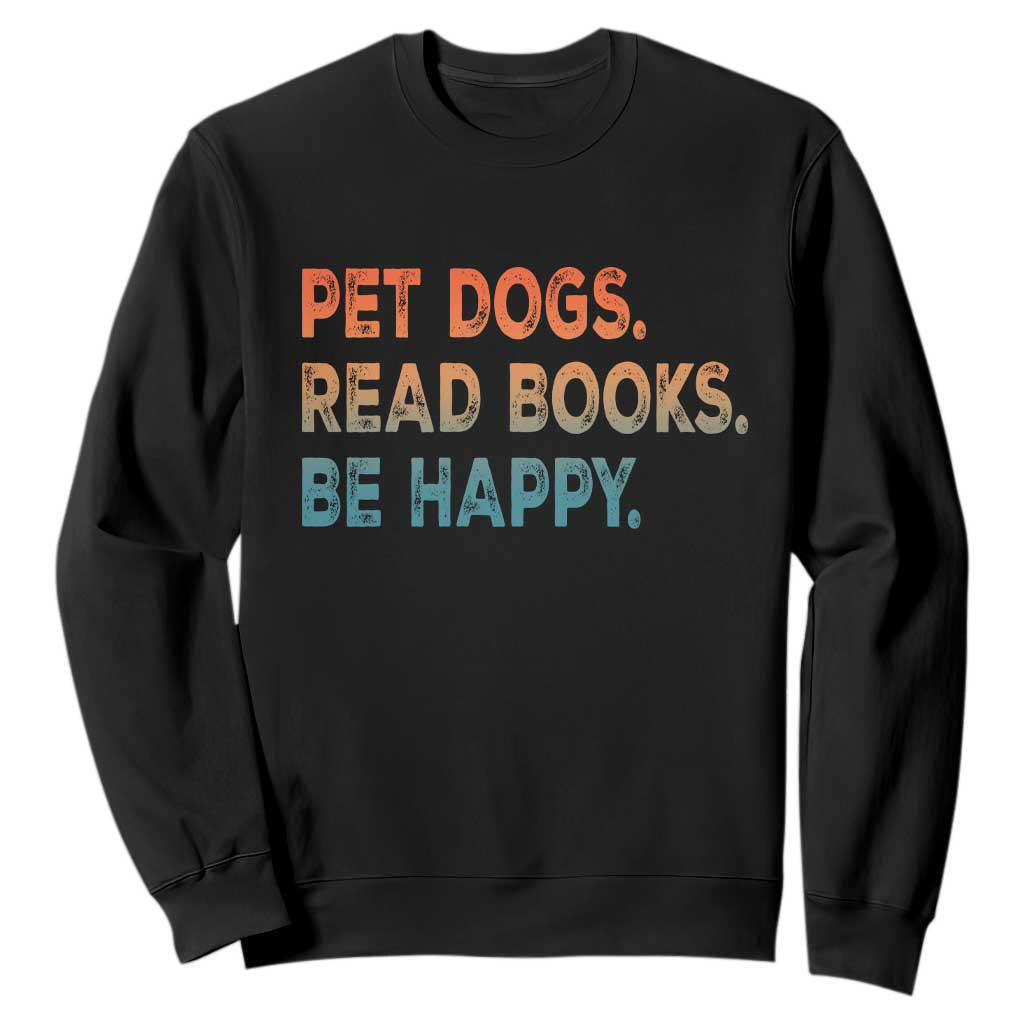 Dog Book Lovers Sweatshirt Retro Pet Dogs Read Books Be Happy TS10 Black Print Your Wear