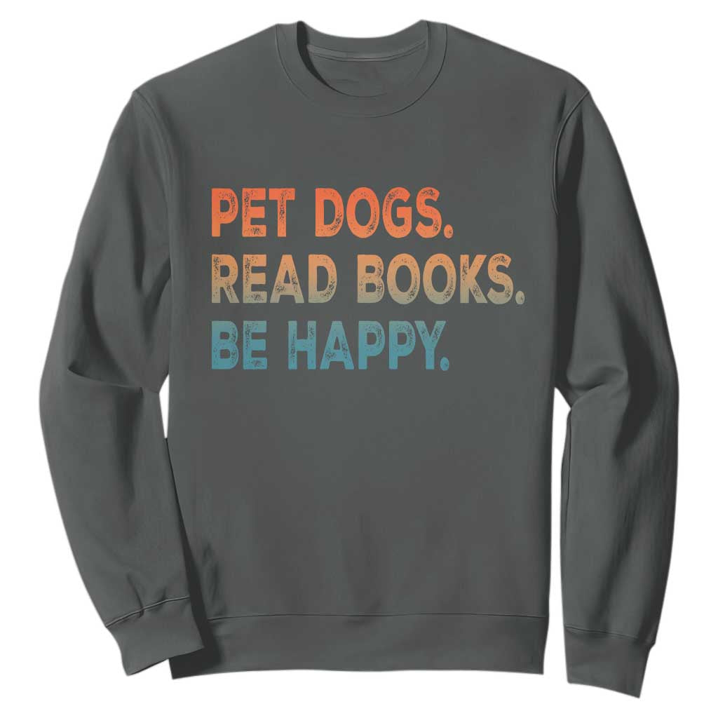Dog Book Lovers Sweatshirt Retro Pet Dogs Read Books Be Happy TS10 Dark Heather Print Your Wear