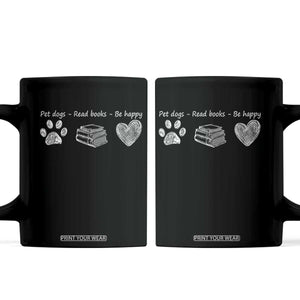 Funny Dog Book Lovers Coffee Mug Pet Dogs Read Books Be Happy TS10 Black Print Your Wear
