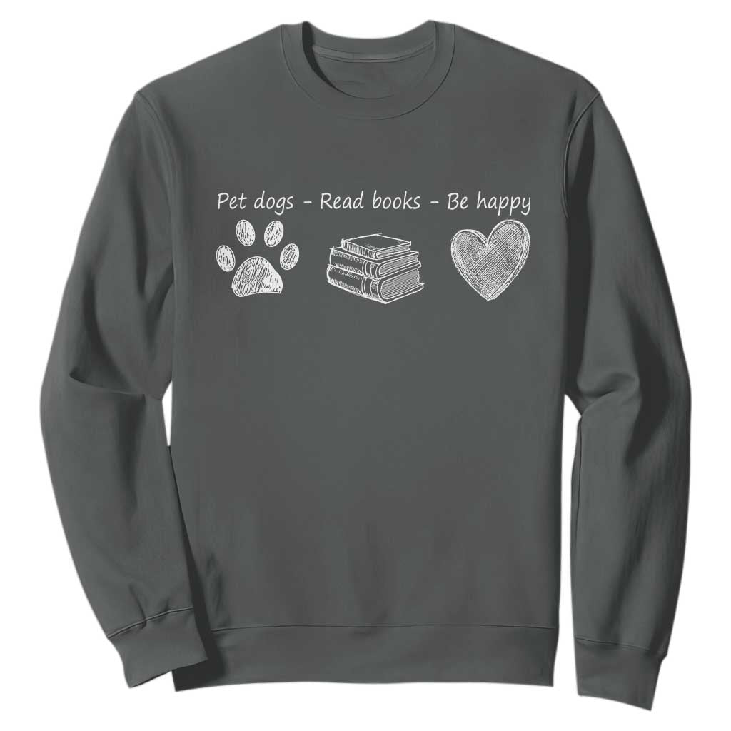 Funny Dog Book Lovers Sweatshirt Pet Dogs Read Books Be Happy TS10 Dark Heather Print Your Wear
