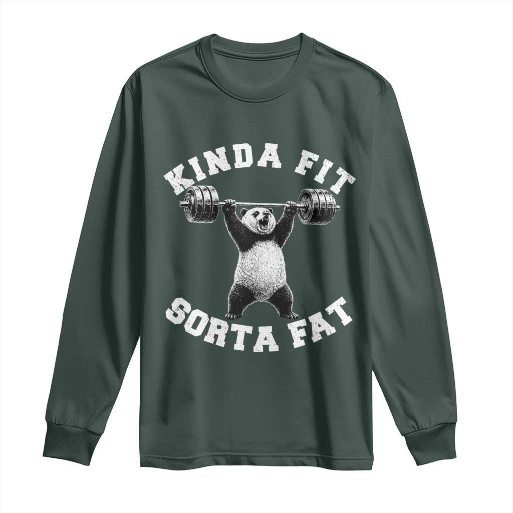 Funny Gym Long Sleeve Shirt Kinda Fit Sorta Fat Panda Weightlifting Workout TS10 Dark Forest Green Print Your Wear