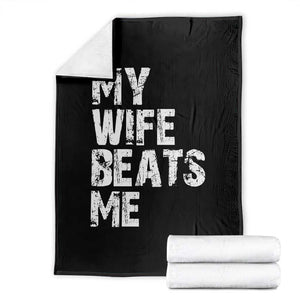 My Wife Beats Me Throw Blanket Funny Husband Birthday Sarcastic TS10 Black Print Your Wear