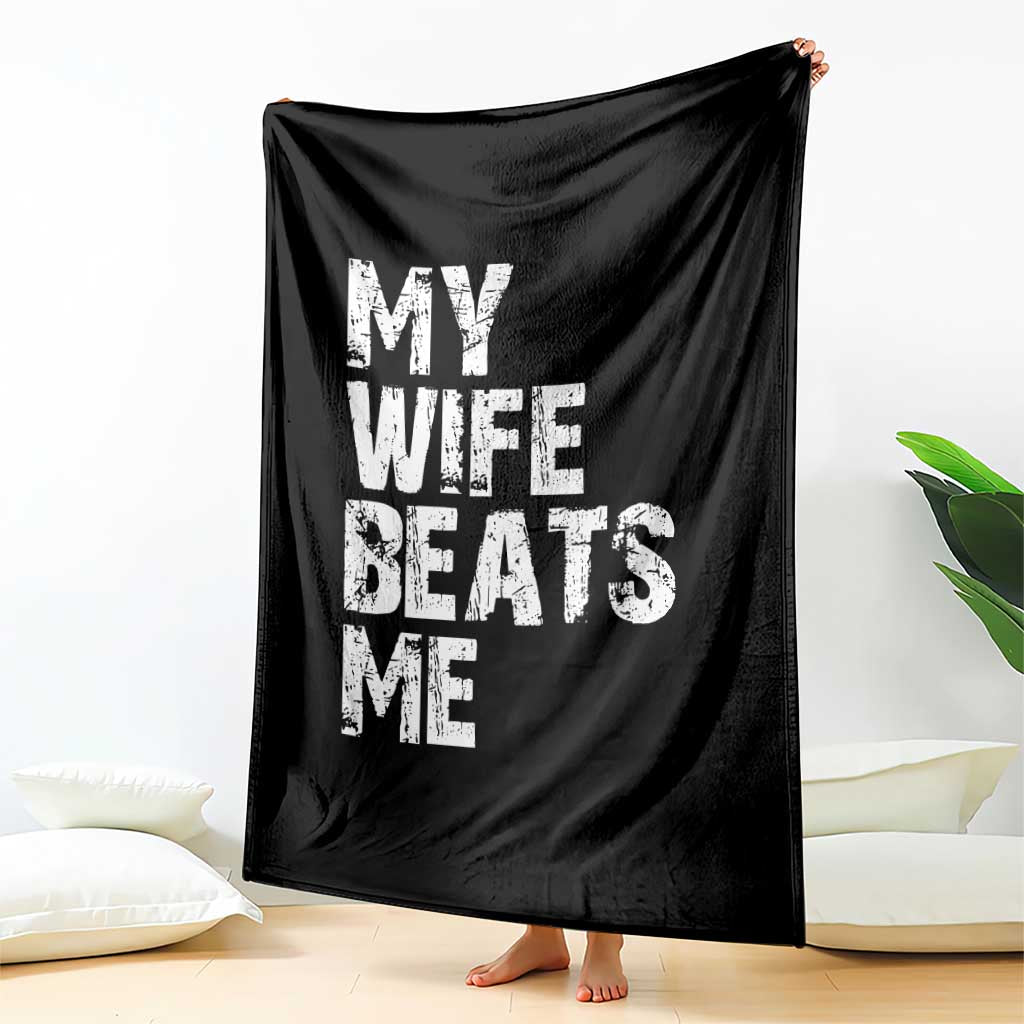My Wife Beats Me Throw Blanket Funny Husband Birthday Sarcastic TS10 Print Your Wear