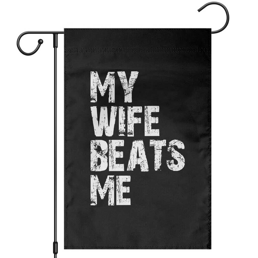 My Wife Beats Me Garden Flag Funny Husband Birthday Sarcastic TS10 Black Print Your Wear