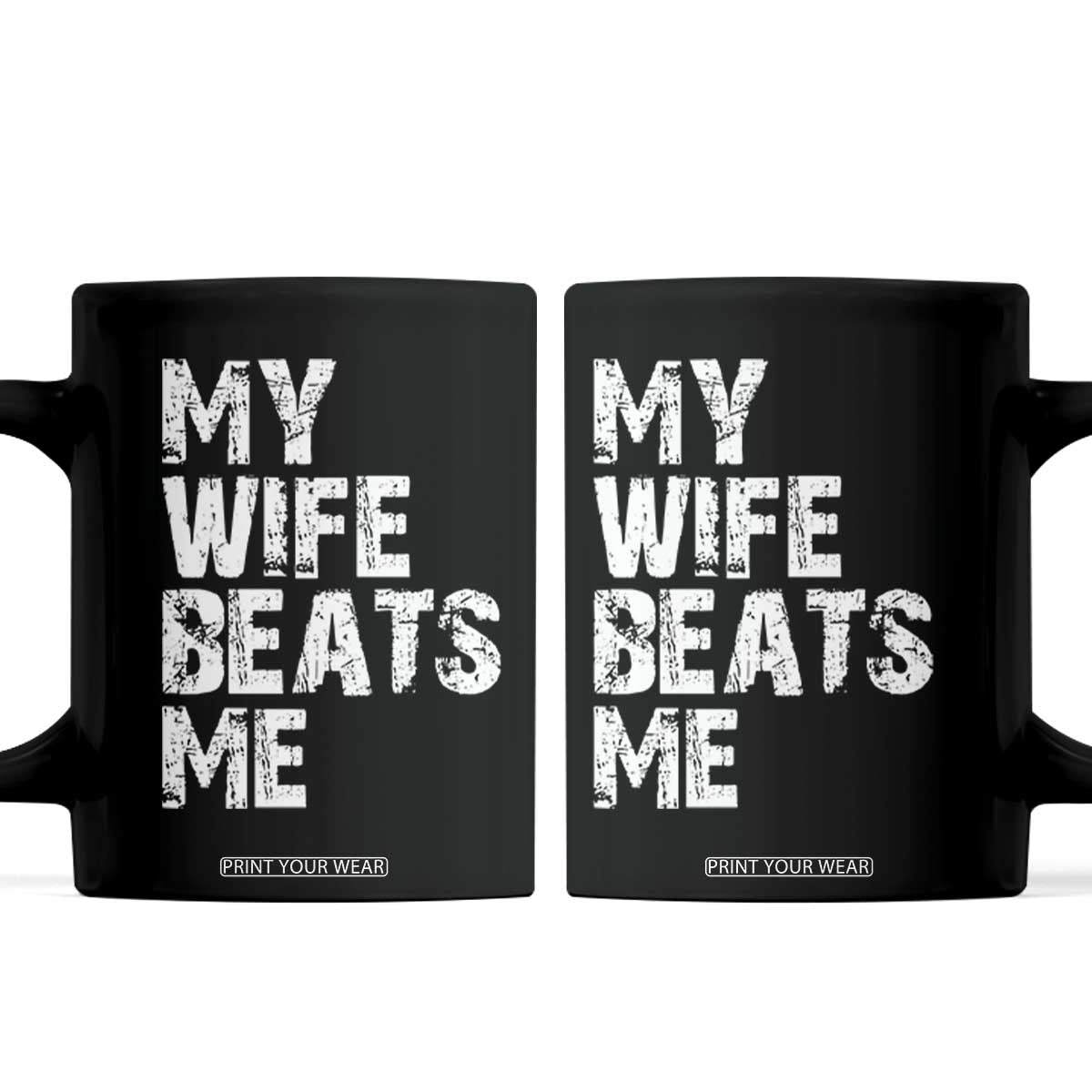 My Wife Beats Me Coffee Mug Funny Husband Birthday Sarcastic TS10 Black Print Your Wear