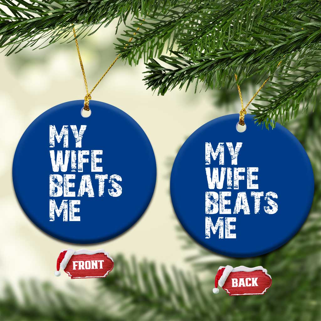My Wife Beats Me Ceramic Ornament Funny Husband Birthday Sarcastic TS10 1pc Blue Print Your Wear