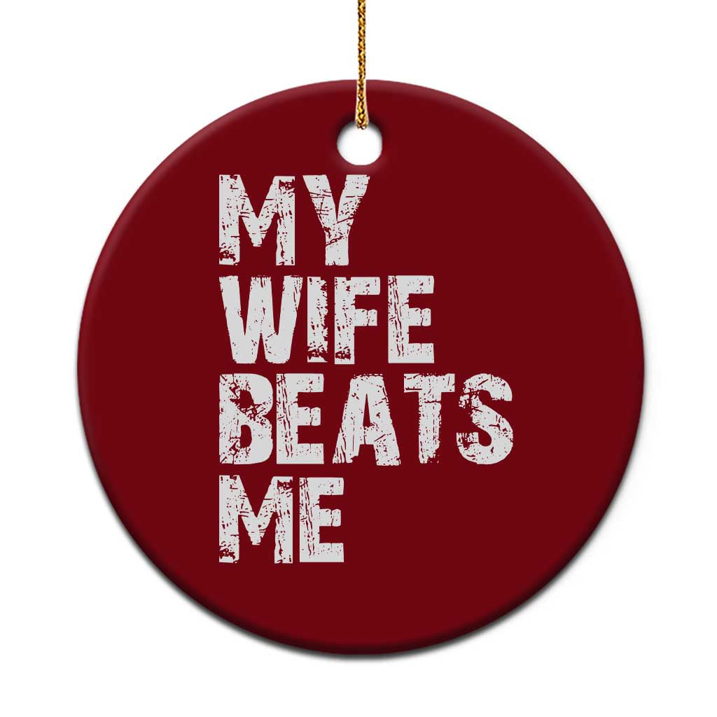 My Wife Beats Me Ceramic Ornament Funny Husband Birthday Sarcastic TS10 1pc Red Print Your Wear