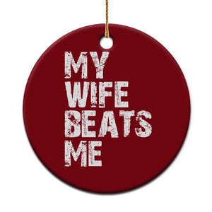 My Wife Beats Me Ceramic Ornament Funny Husband Birthday Sarcastic TS10 1pc Red Print Your Wear