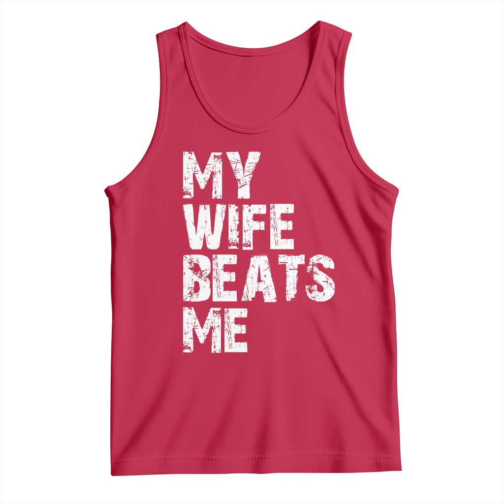 My Wife Beats Me Tank Top Funny Husband Birthday Sarcastic TS10 Red Print Your Wear