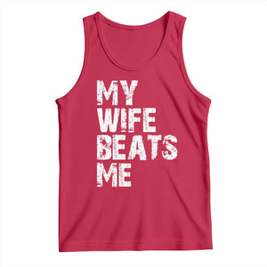 My Wife Beats Me Tank Top Funny Husband Birthday Sarcastic TS10 Red Print Your Wear