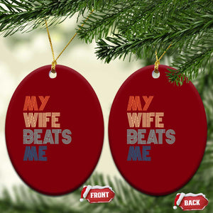 Retro My Wife Beats Me Ceramic Ornament Funny Husband Birthday Sarcastic TS10 Print Your Wear