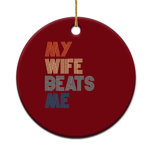 Retro My Wife Beats Me Ceramic Ornament Funny Husband Birthday Sarcastic TS10 1pc Red Print Your Wear