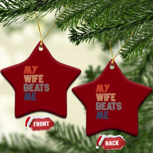 Retro My Wife Beats Me Ceramic Ornament Funny Husband Birthday Sarcastic TS10 Print Your Wear